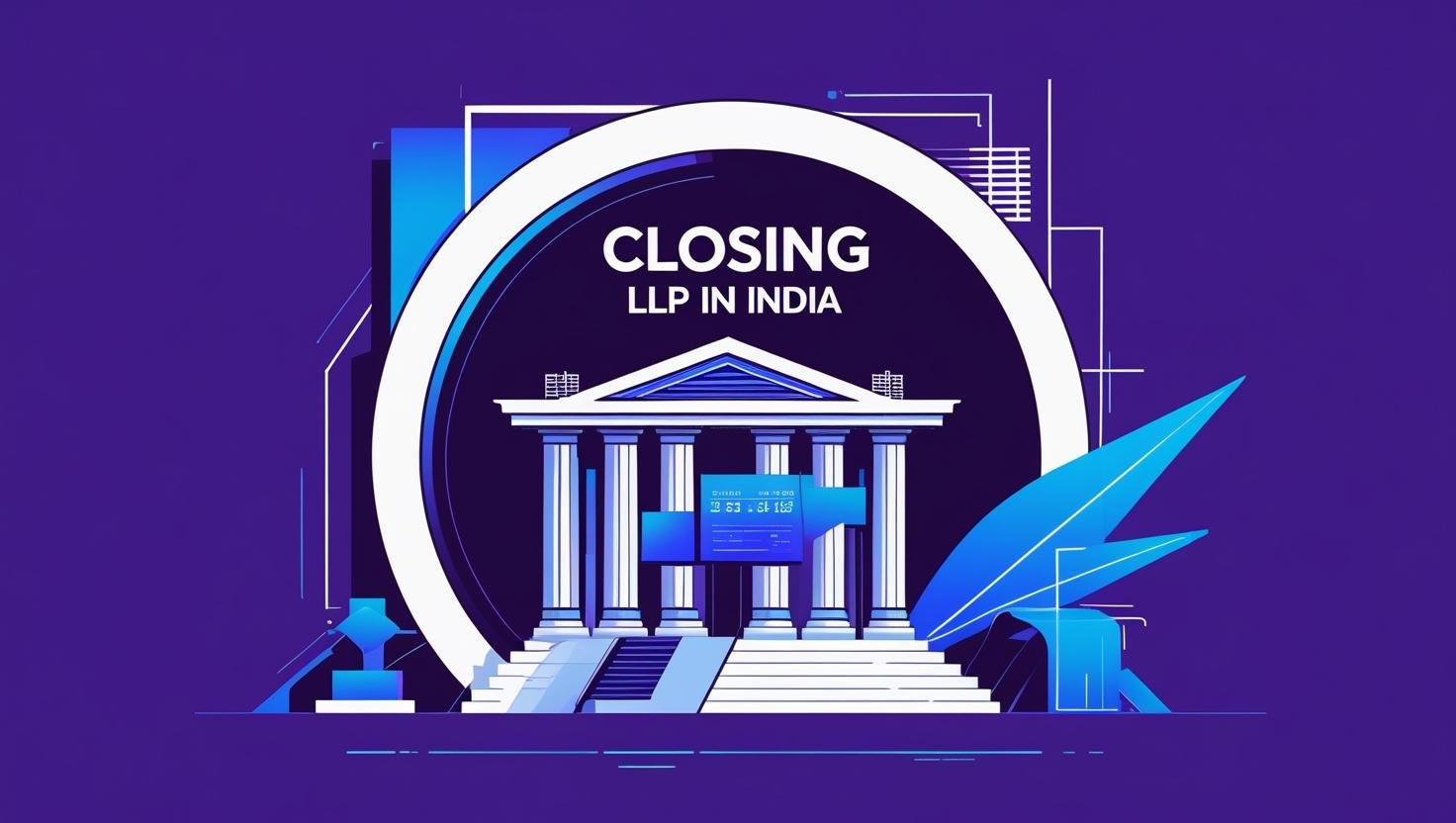 Guide To Closing an LLP in India