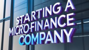 Thinking of Starting a Micro-Finance Company? Here’s Your Easy Guide