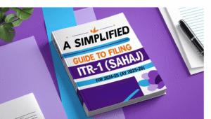 A Simplified Guide to Filing ITR-1 (Sahaj) for FY 2024-25 (AY 2025-26)
